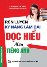 Rèn Luyện Kỹ Năng Làm Bài Đọc Hiểu Môn Tiếng Anh – Sách 4 Màu