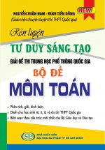 Rèn Luyện Tư Duy Sáng Tạo Giải Đề Thi THPT Quốc Gia Bộ Đề Môn Toán Phương Pháp Tự Luận