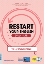 Restart Your English – Daily Life – Yêu Lại Tiếng Anh Từ Đầu