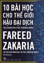 10 Bài Học Cho Thế Giới Hậu Đại Dịch – Ten Lessons For A Post-Pandemic World