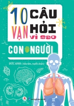 10 Vạn Câu Hỏi Vì Sao? – Con Người