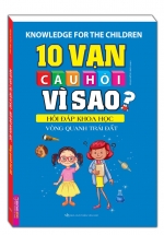 10 Vạn Câu Hỏi Vì Sao Hỏi Đáp Khoa Học – Vòng Quanh Trái Đất