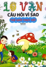 10 Vạn Câu Hỏi Vì Sao – Thế Giới Thực Vật