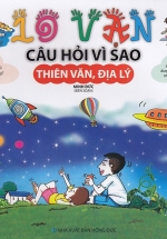 10 Vạn Câu Hỏi Vì Sao – Thiên Văn, Địa Lý