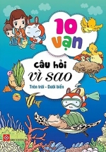 10 Vạn Câu Hỏi Vì Sao – Trên Trời – Dưới Biển (Trọn Bộ 4 Cuốn)