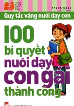 Quy Tắc Vàng Nuôi Dạy Con – 100 Bí Quyết Nuôi Dạy Con Gái Thành Công