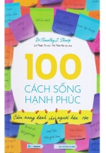 100 Cách Sống Hạnh Phúc – Cẩm Nang Dành Cho Người Bận Rộn