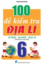 100 Đề Kiểm Tra Địa Lí 6 (Phiên Bản Mới Nhất)