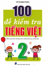 100 Đề Kiểm Tra Tiếng Việt 2 (Biên Soạn Theo Chương Trình Của Bộ Giáo Dục Và Đào Tạo)