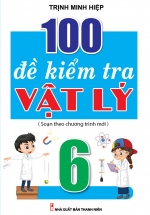 100 Đề Kiểm Tra Vật Lý 6 (Biên Soạn Theo Chương Trình Mới)