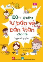 100++ Kỹ Năng Tự Bảo Vệ Bản Thân Cho Trẻ – Ứng Phó Với Nguy Hiểm