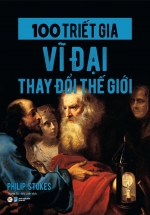 100 Triết Gia Vĩ Đại Thay Đổi Thế Giới