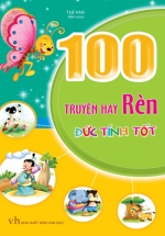 100 Truyện Hay Rèn Đức Tính Tốt