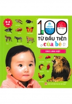 100 Từ Đầu Tiên Của Bé: Các Loài Vật – Bìa Mềm (ND)