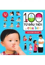 100 Từ Đầu Tiên Của Bé: Gia Đình Của Bé (Bìa Mềm – ND)