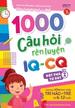1000 Câu Hỏi Rèn Luyện IQ – CQ – Đột Phá Tư Duy – Tập 2
