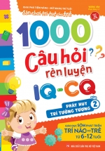 1000 Câu Hỏi Rèn Luyện IQ – CQ – Phát Huy Trí Tưởng Tượng – Tập 2