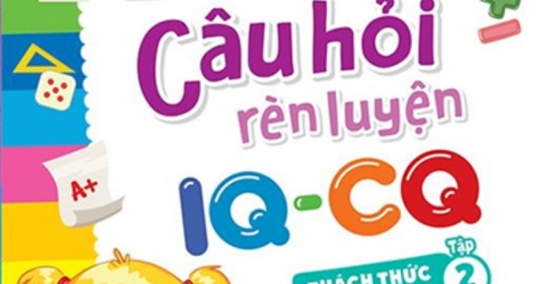 1000 Câu Hỏi Rèn Luyện IQ – CQ – Thách Thức Trí Nhớ – Tập 2