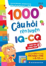 1000 Câu Hỏi Rèn Luyện IQ – CQ – Thử Tài Sáng Tạo – Tập 2