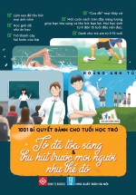 1001 Bí Quyết Dành Cho Tuổi Học Trò – Tớ Đã Tỏa Sáng & Thu Hút Trước Mọi Người Như Thế Đó