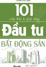101 Câu Hỏi Và Giải Đáp Đầu Tư Bất Động Sản