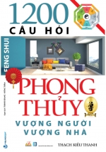 1200 Câu Hỏi Phong Thủy Vượng Người Vượng Nhà