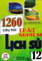 1260 Câu Hỏi Trắc Nghiệm Lịch Sử 12
