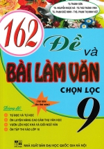 162 Đề Và Bài Làm Văn Chọn Lọc 9