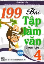 199 Bài Tập Làm Văn Chọn Lọc 4 (Dùng Chung Cho Các Bộ SGK Hiện Hành)