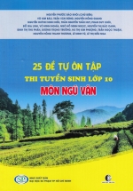 25 Đề Tự Ôn Tập Thi Tuyển Sinh Lớp 10 Môn Ngữ Văn