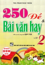250 Đề Và Bài Văn Hay Lớp 2 (Biên Soạn Theo Chương Trình GDPT Mới)