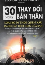 30 Ngày Thay Đổi Bản Thân – Loại Bỏ 30 Thói Quen Xấu Đánh Cắp Thời Gian Của Bạn – Tập 1