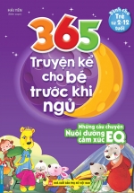 365 Truyện Kể Cho Bé Trước Khi Ngủ – Những Câu Truyện Nuôi Dưỡng EQ Cảm Xúc