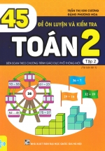 ND – 45 Đề Ôn Luyện Và Kiểm Tra Toán 2 – Tập 2 (Biên Soạn Theo Chương Trình GDPT Mới)