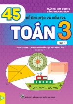 45 Đề Ôn Luyện Và Kiểm Tra Toán 3 – Tập 1 (Biên Soạn Theo Chương Trình GDPT Mới)