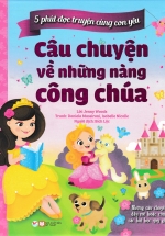 5 Phút Đọc Truyện Cùng Con Yêu – Câu Chuyện Về Những Nàng Công Chúa