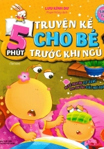 5 Phút Truyện Kể Cho Bé Trước Khi Ngủ – Sáng Tạo