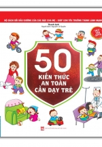 50 Kiến Thức An Toàn Cần Dạy Trẻ