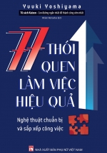 77 Thói Quen Làm Việc Hiệu Quả – Nghệ Thuật Chuẩn Bị Và Sắp Xếp Công Việc