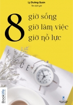 8 Giờ Sống, 8 Giờ Làm Việc, 8 Giờ Nỗ Lực