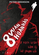 8 Vụ Án Hoàn Hảo – Vạch Trần Tâm Lý Kẻ Phạm Tội
