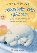 À Ơi, Chúc Bé Ngủ Ngon – Cùng Bay Vào Giấc Mơ