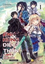Anh Hùng Diệt Thần & Bảy Thệ Ước – Tập 1