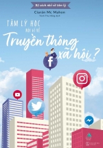 Tâm Lý Học Nói Gì Về Truyền Thông Xã Hội ?