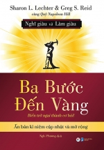 Ba Bước Đến Vàng – Nghĩ Giàu Và Làm Giàu : Biến Trở Ngại Thành Cơ Hội!