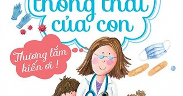 Bác Sĩ Thông Thái Của Con – Xử Lí An Toàn Và Hiệu Quả Các Bệnh Thường Gặp Ở Trẻ