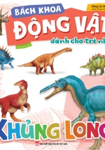 Bách Khoa Động Vật Dành Cho Trẻ Nhỏ – Khủng Long