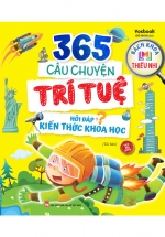 Bách Khoa Thiếu Nhi – 365 Câu Chuyện Trí Tuệ – Hỏi Đáp Kiến Thức Khoa Học