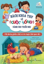 Bách Khoa Thư Về Cuộc Sống Dành Cho Thiếu Nhi – Bồi Dưỡng Phẩm Chất Và Rèn Luyện Thói Quen Tốt