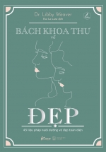 Bách Khoa Thư Về Đẹp – 45 Liệu Pháp Nuôi Dưỡng Vẻ Đẹp Toàn Diện